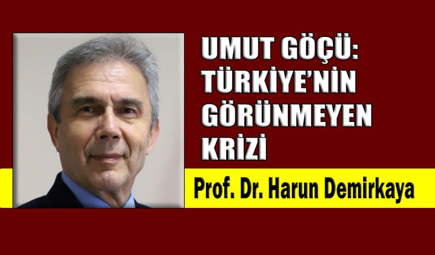 Umut Göçü: Türkiye’nin görünmeyen krizi