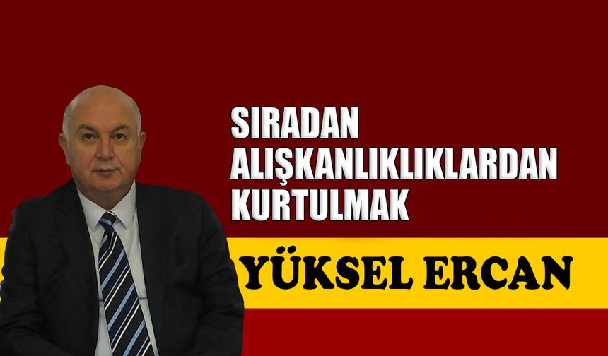 Sıradan alışkanlıklardan kurtulmak