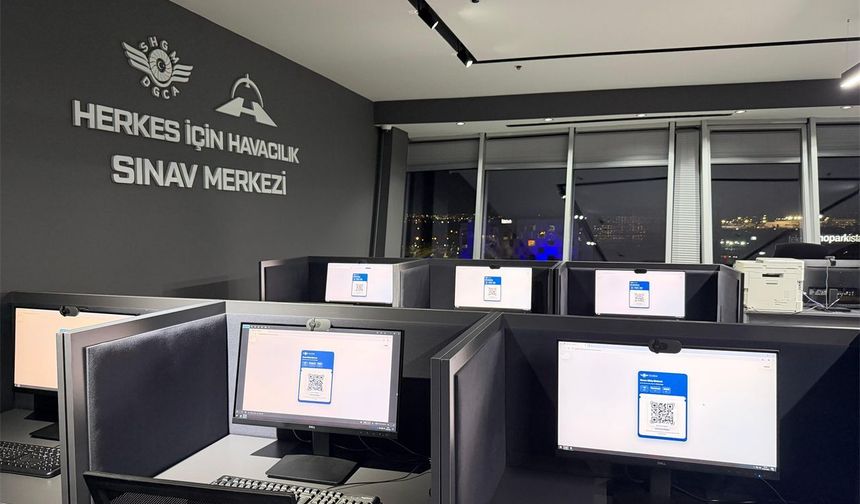 SHGM Yetkili Herkes İçin Havacılık Sınav Merkezi kapılarını açtı!
