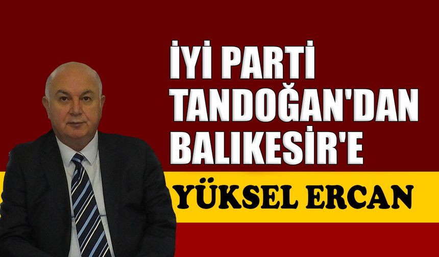 İYİ Parti Tandoğan’dan, Balıkesir’e