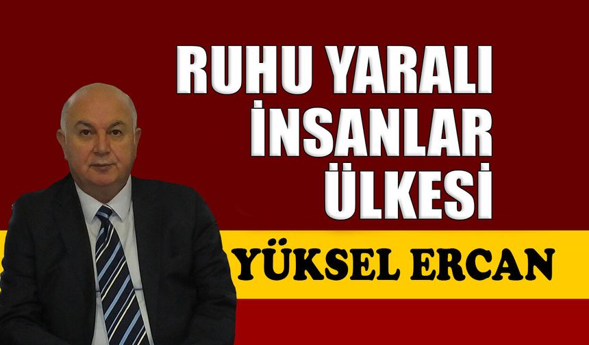Ruhu yaralı insanlar ülkesi
