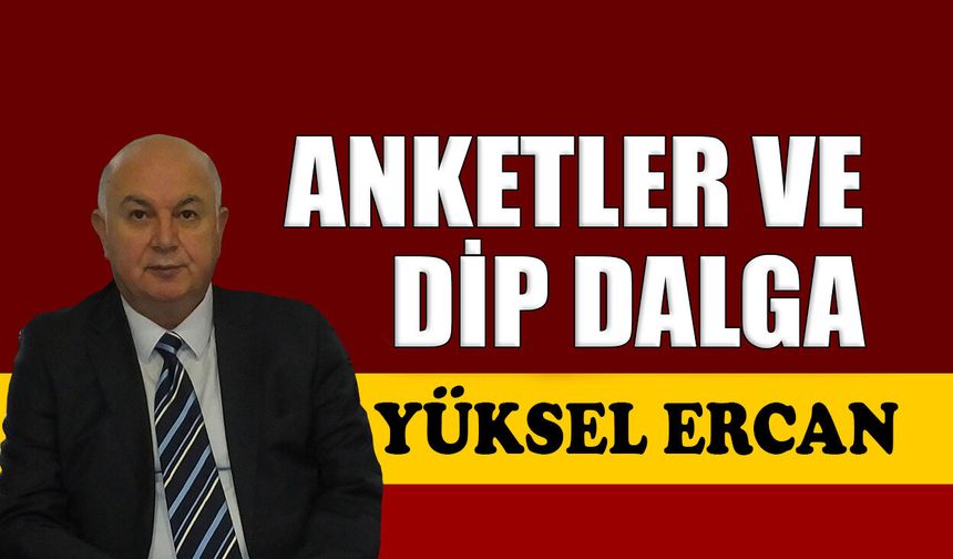 Anketler ve dip dalga