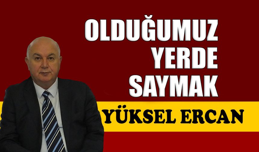 Olduğumuz yerde saymak
