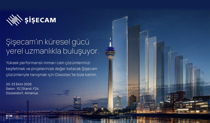 Şişecam, Glasstec Fuarı'nda yüksek performanslı mimari cam çözümlerini sergileyecek