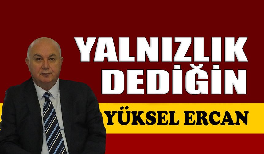 Yalnızlık dediğin