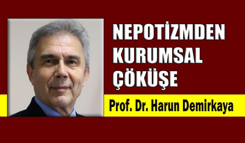 Nepotizmden kurumsal çöküşe
