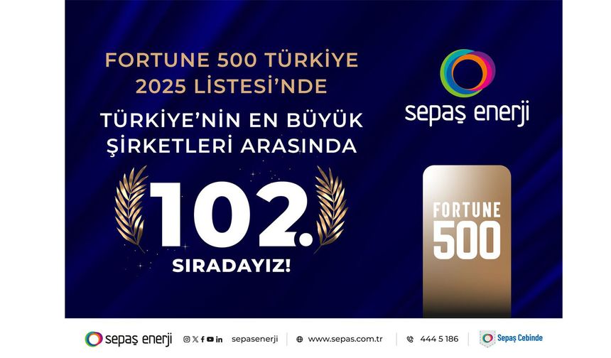 Sepaş Enerji, Fortune 500 Türkiye’deki güçlü konumunu sürdürüyor