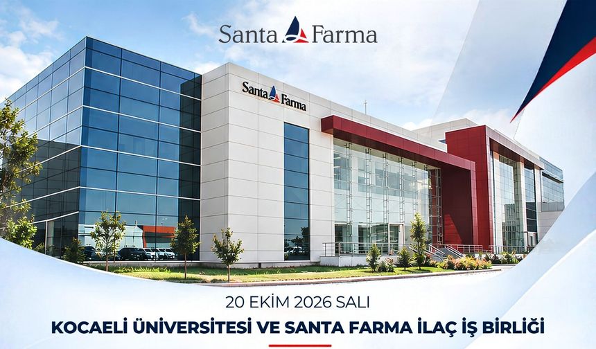 Santa Farma İlaç ile Kocaeli Üniversitesi arasında iş birliği
